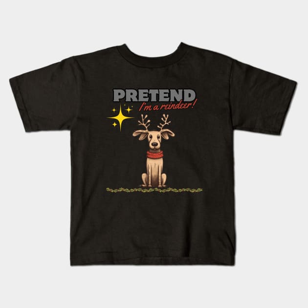 PRETEND I'M A REINDEER, DOG PRETEND REINDEER, CHRISTMAS Kids T-Shirt by Pattyld